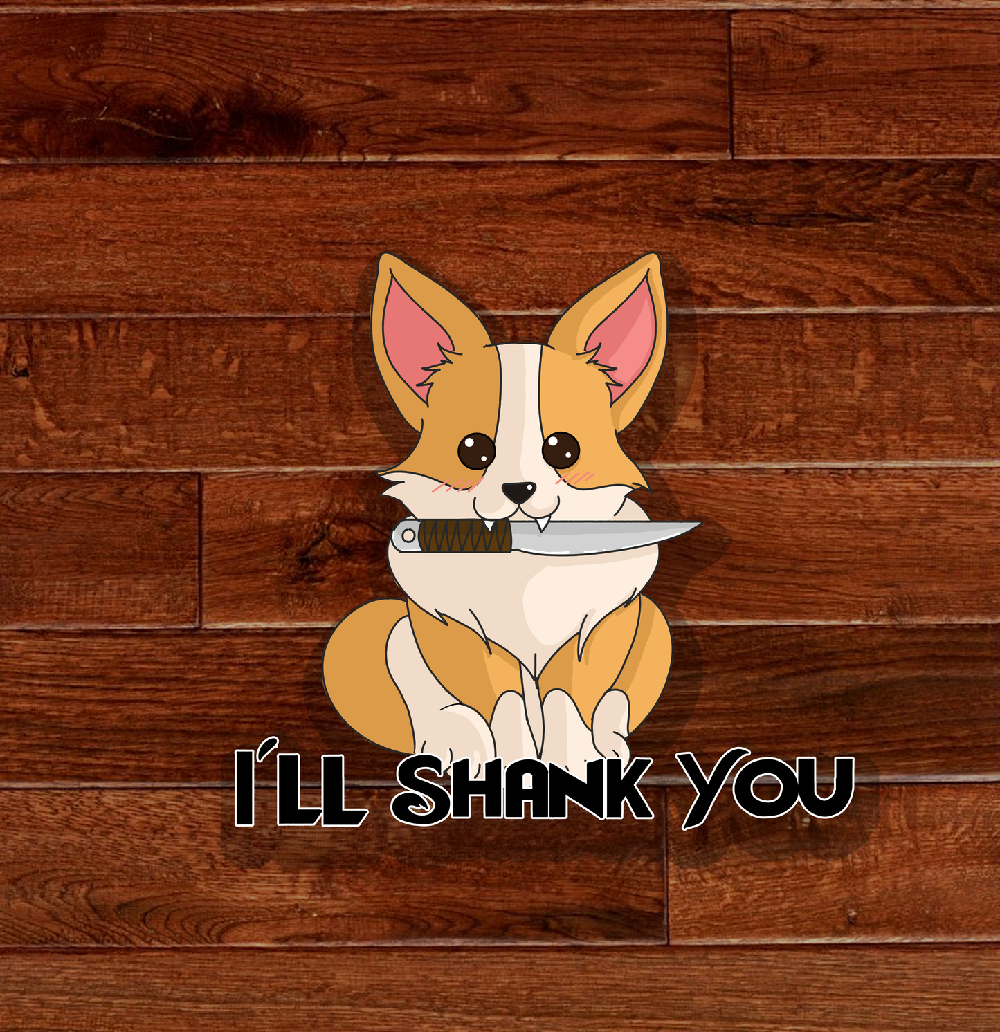 I'll Shank You Corgi Sticker