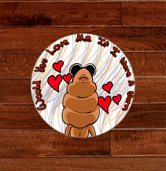 Love me If I was A Worm Sticker