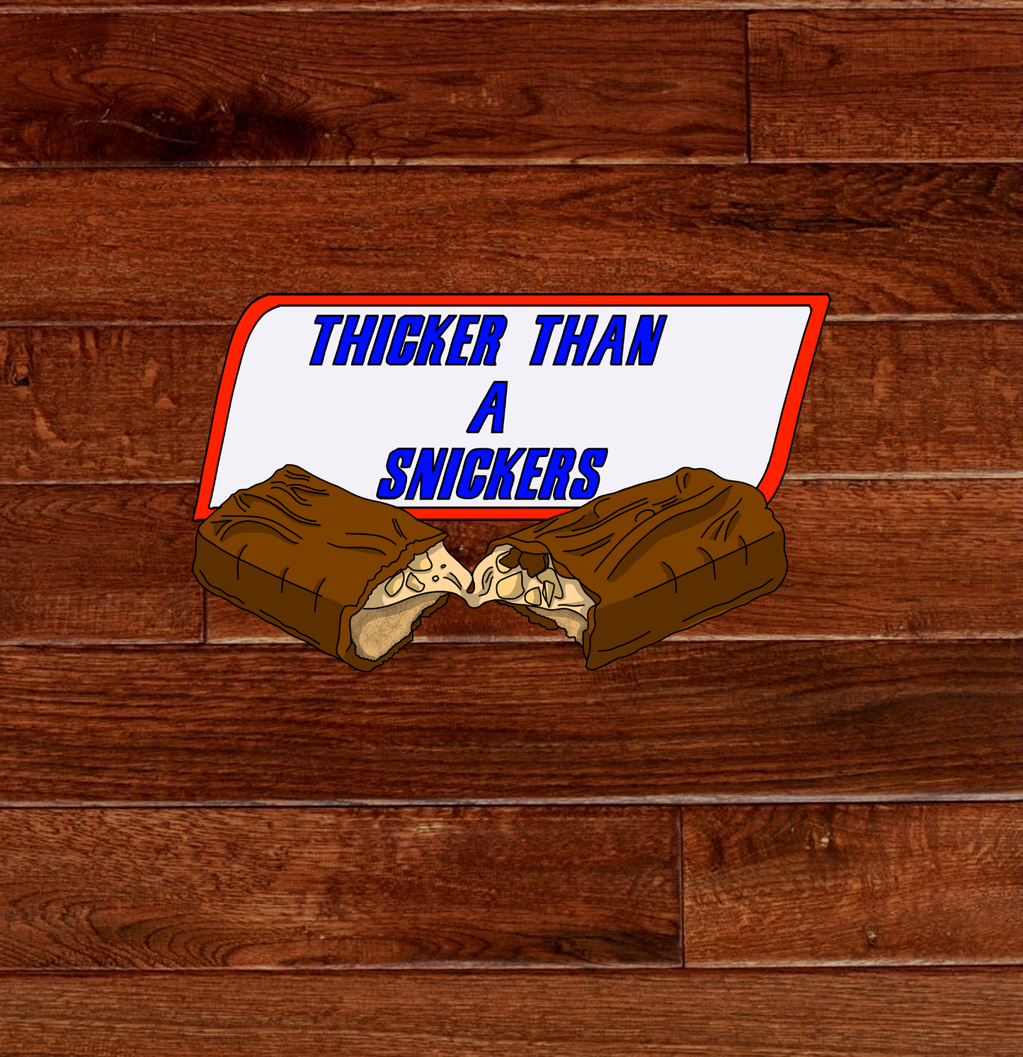 NSFW Thicker Than A Snickers Sticker