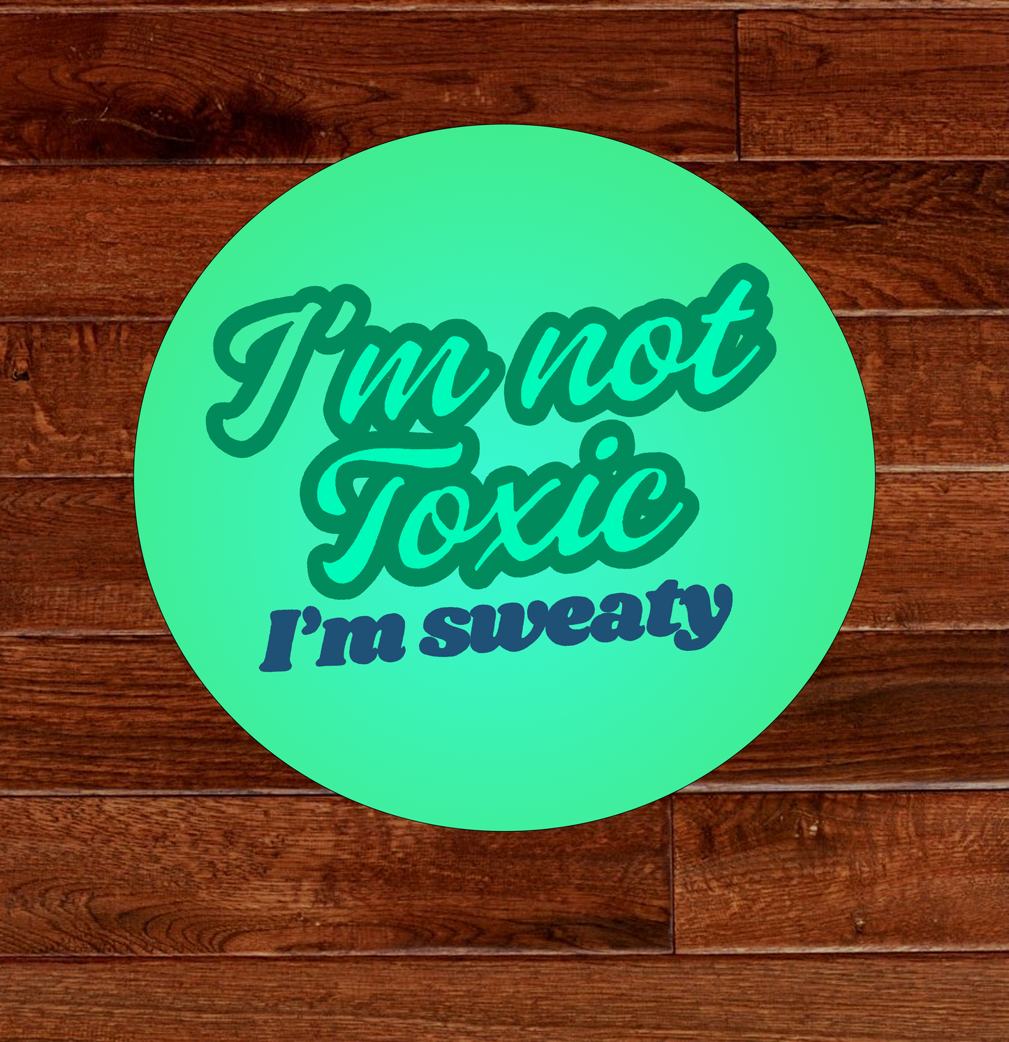 I'm Not Toxic Pin/Button